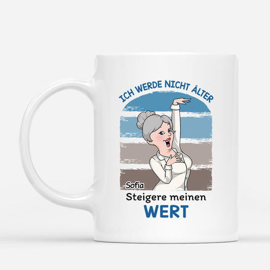 2702MGE1 ich werde nicht alter ich werde nur wertvoller lustige tasse fur frauen personalisiert_c0fee6eb 19c2 42e2 b959 1032cecd33b8