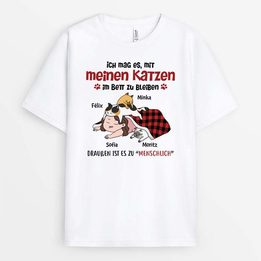 2835AGE1 ich mag es mit meinen katzen im bett zu bleiben draussen ist es zu menschlich personalisiertes t shirt fur katzenliebhaber