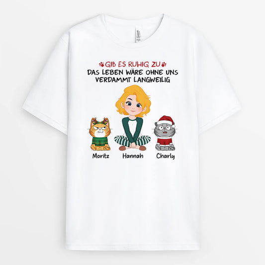 3191AGE1 gib es zu das leben ware langweilig ohne mich personalisiertes t shirt fur katzenliebhaber