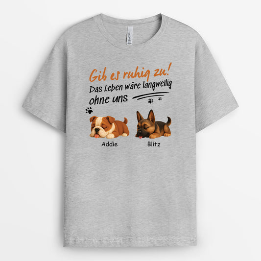 4756AGE2 das leben ware langweilig ohne uns personalisierte hunde t shirts lustig 4756A5M5C