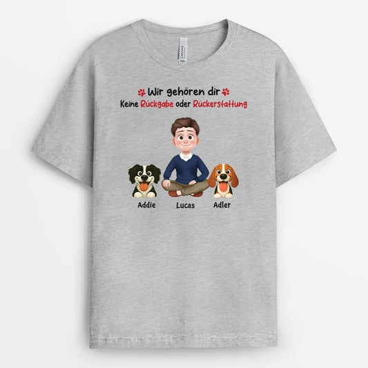 6574AGE2 wir gehoren dir keine ruckgabe oder ruckerstattung t shirt hund personalisiert 6574a3tcc