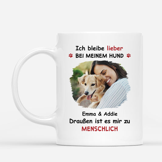 8346MGE1 ich bleibe lieber bei meinem hund draussen ist es mir zu menschlich personalisierte geschenke foto hund katzen tasse 8346m8qtc