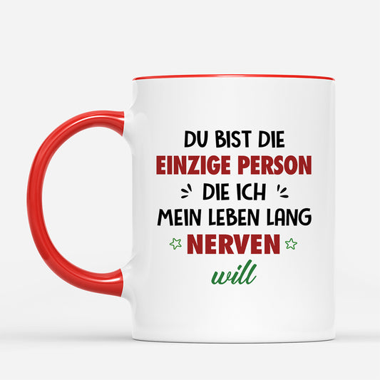 8711MGE2 du bist die einzige person die ich mein leben lang nerven will personalisierte partnertassen 8711mnqtg