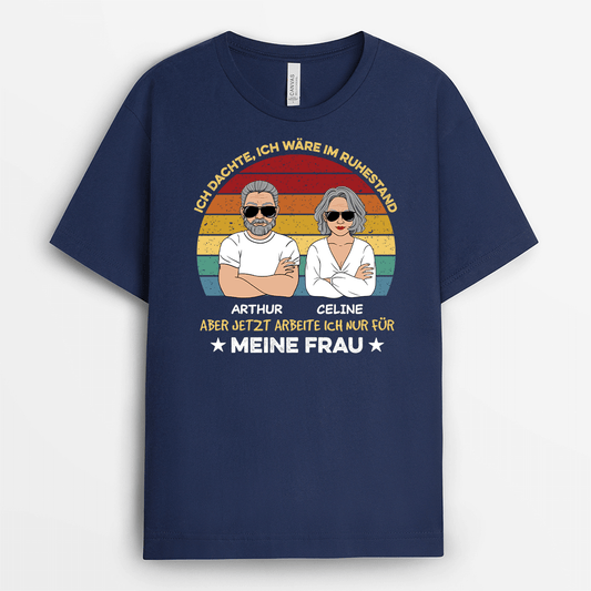 2061AGE2 personalisiertes ich dachte ich ware im ruhestand aber jetzt arbeite ich nur fur meine frau t shirt