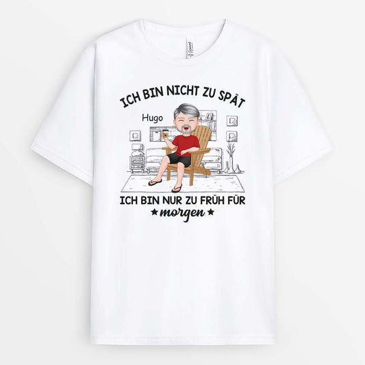 2342AGE1 personalisiertes ich bin nicht zu spat ich bin nur zu fruh fur morgen t shirt 2342a9a8b