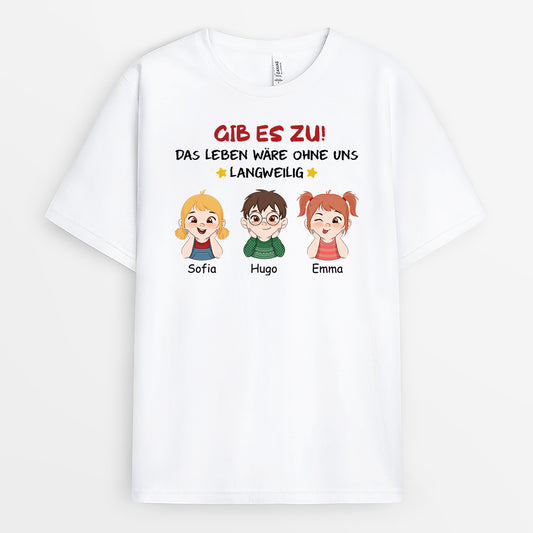 2761AGE1 gibs zu das leben ware langweilig ohne uns  personalisiertes t shirt fur eltern_1d907678 936f 4ce2 bbae b06850e507b8