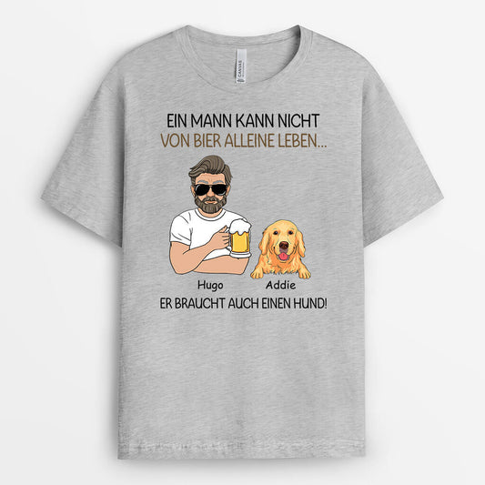 3137AGE1 ein mann kann nicht von bier alleine leben er braucht auch hunde  personalisiertes t shirt fur hundeliebhaber