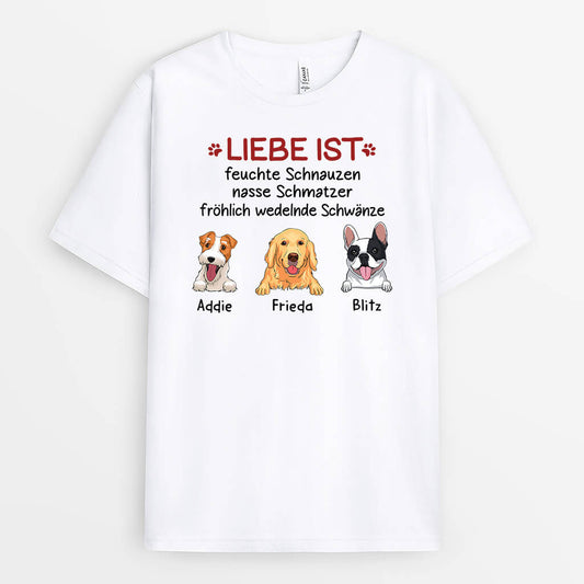 3418AGE1 liebe ist feuchte schnauzen nasse schmatzer frohlich wedelnde schwanze  personalisiertes t shirt fur hundeliebhaber
