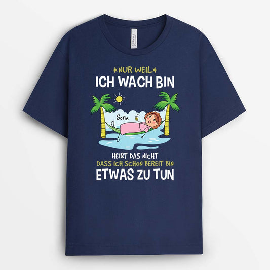 3419AGE2 nur weil ich wach bin heisst das nicht dass ich schon bereit bin etwas zu tun  lustiges t shirt fur herren personalisieret