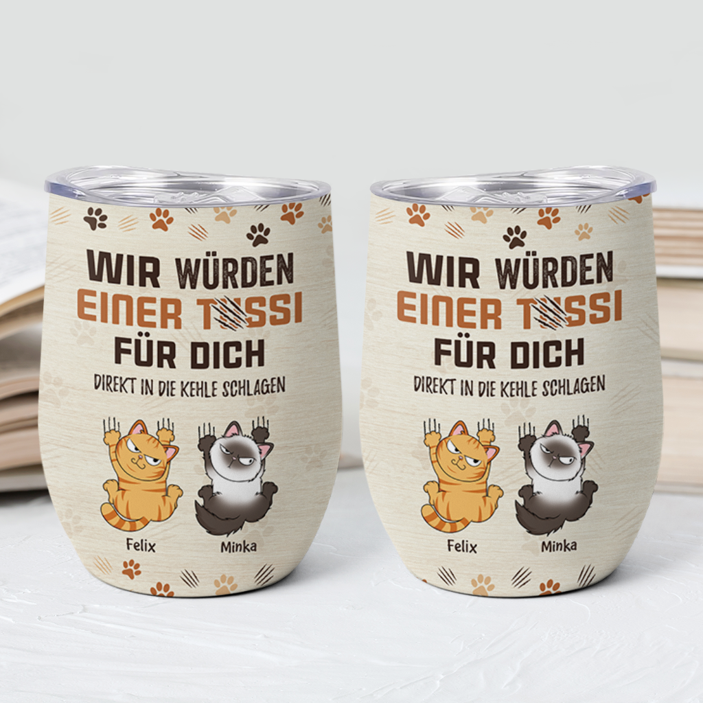 3967TGE2 ich wurde einer tussi fur dich die kehle zerkratzen _ lustiger weinbecher fur katzenliebhaber personalisiert 3967TKN3D_8370f6be c92b 4520 9795 7381b3f23195