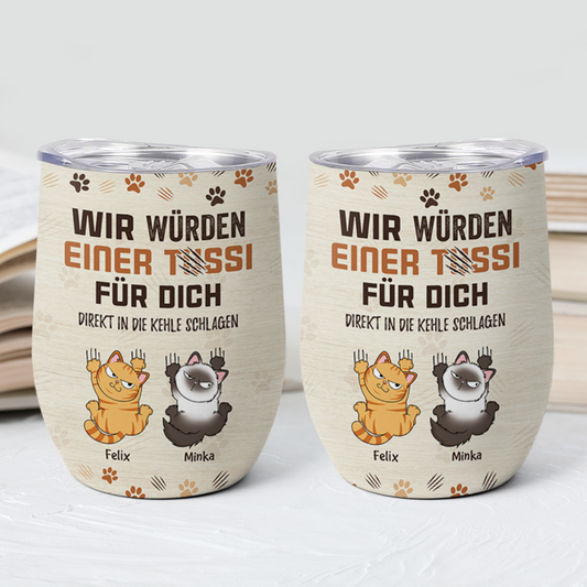 3967TGE2 ich wurde einer tussi fur dich die kehle zerkratzen _ lustiger weinbecher fur katzenliebhaber personalisiert 3967TKN3D_8370f6be c92b 4520 9795 7381b3f23195