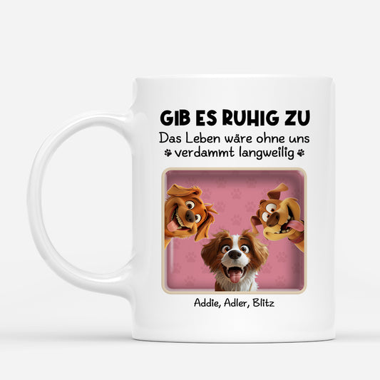 4406MGE1 ohne uns ware das leben verdammt langweilig hunde tasse personalisiert_ 4406M9MAC