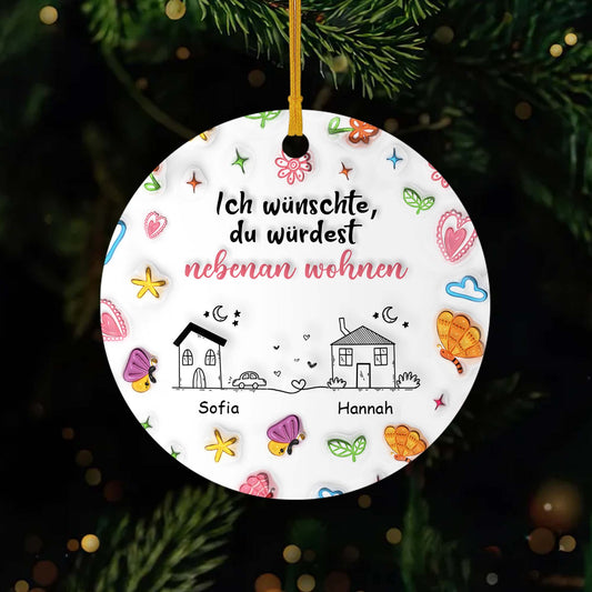 4504OGE1 3d druck effekt ich wunschte du wurdest nebenan wohnen personalisierte keramik ornamente beste freunde 4504OKT5F