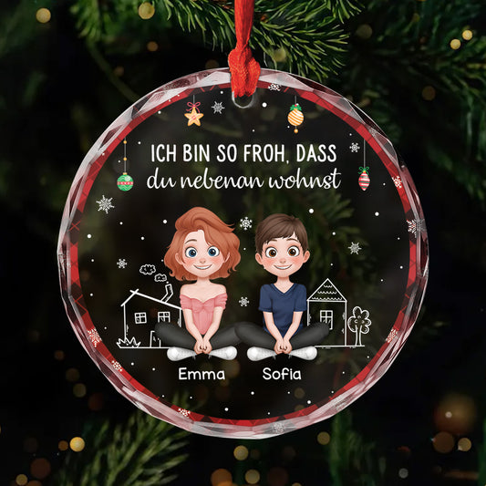 5626OGE1 ich bin so froh dass du nebenan wohnst personalisierter weihnachtsschmuck glas beste freundinnen 5626O8TMF