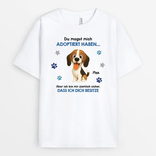 7342AGE1 du hast mich zwar adoptiert aber eigentlich bin ich hier der boss personalisierte hunde geschenke  t shirt 7342a8vac_1