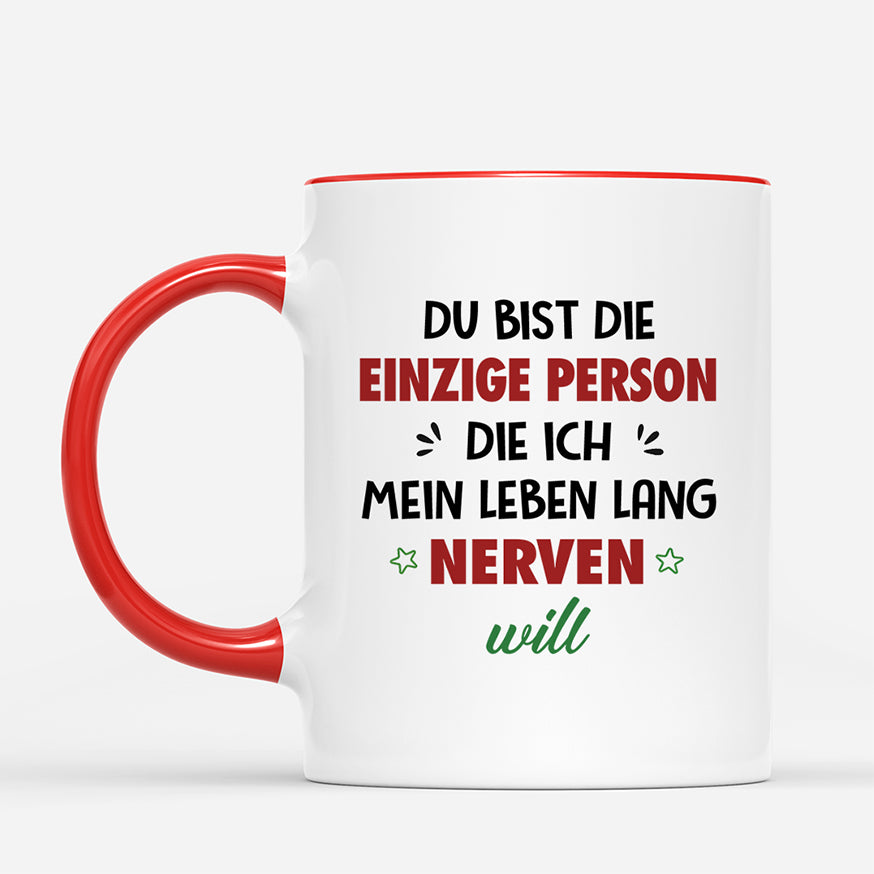 8711MGE2 du bist die einzige person die ich mein leben lang nerven will personalisierte partnertassen 8711mnqtg